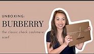 UNBOXING: Burberry The Classic Check Cashmere Scarf