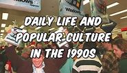 Daily Life and Popular Culture in the 1990s