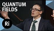 Quantum Fields: The Real Building Blocks of the Universe - with David Tong