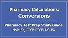 Pharmacy Calculations: Conversions - PTCB PTCE CPhT Pharmacy Tech NAPLEX NCLEX Nursing Test Prep