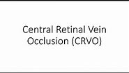Central Retinal Vein Occlusion (CRVO) - Ophthalmology