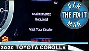 2020 TOYOTA COROLLA - HOW TO RESET THE 'MAINTENANCE REQUIRED' / OIL LIFE / VISIT YOUR DEALER LIGHT