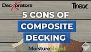 Cons of composite decking: An honest review
