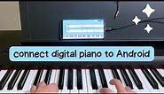 How to Connect a Digital Piano to an Android Phone or Tablet to Learn to Play the Piano with Apps
