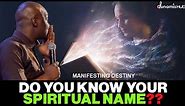 WHAT IS YOUR SPIRITUAL NAME BY APOSTLE JOSHUA SELMAN