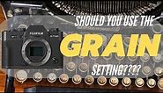 Should you use Fujifilm's GRAIN settings?