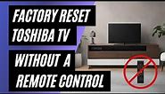 Toshiba TV Factory Reset: No Remote? No Problem! Easy Step-by-Step Guide