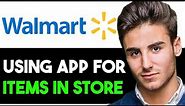 HOW TO USE WALMART APP TO FIND ITEMS IN STORE 2024! (FULL GUIDE)