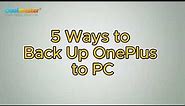 OnePlus Backup to PC - How to Back Up OnePlus in 5 Ways
