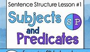 Subjects and Predicates: Sentence Structure Lesson 1