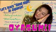 How to say "Good night" in Japanese!? - OYASUMI!