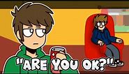 Are you ok? Meme (Eddsworld)