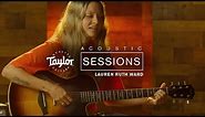 Lauren Ruth Ward "SELF LOVE" | Taylor Acoustic Sessions