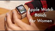 Apple Watch Bands for Women!