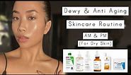Dewy & Anti Ageing Skincare Routine For Dry Skin (AM & PM)