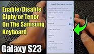 Galaxy S23's: How to Enable/Disable Giphy or Tenor On The Samsung Keyboard