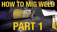 How To MIG Weld: MIG Welding Basics Demo Part 1 - Eastwood