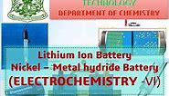 Electrochemistry -VI- Lithium Ion Battery, Nickel- Metal Hydride Battery