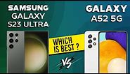 Samsung Galaxy S23 Ultra VS Galaxy A52 5G - Full Comparison ⚡Which one is Best
