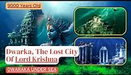 Dwarka, The Lost City Of Lord Krishna | 9000 Years Old Worlds Ancient Civilization Dwarka Nagri |