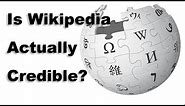 Is Wikipedia Actually Credible?