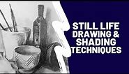 Still Life Drawing and Shading Techniques- Beginners Guide