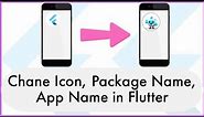 How to Change the Launcher Icon, Package Name, and App Name in Flutter