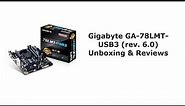 Gigabyte GA-78LMT-USB3 Rev 6.0 Unboxing and Reviews