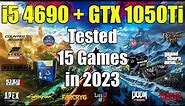 i5 4690 + GTX 1050Ti - Tested 15 Games in 2023