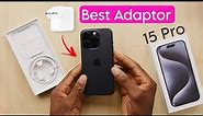 iPhone 15 Pro - How to Buy Original Adaptor | Apple iPhone 15 Pro Best Adaptor Buying Guide