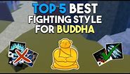 Top 5 BEST Fighting Style For Buddha Users In Blox Fruits!
