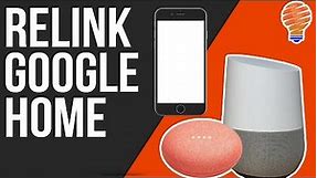 How to Relink Your Google Home Mini or Google Home to a Google Account