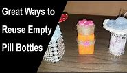 3 Great Ways to Reuse Empty Pill Bottles - Recycled Pills Bottle