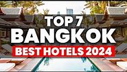 Top 7 BEST Luxury & Affordable Hotels In Bangkok Thailand (2024)