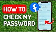 How to Check My Facebook Password - Full Guide