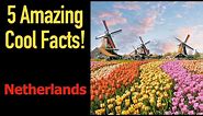 5 Fascinating Facts About The Netherlands