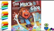 Too Much Glue - Kids Books Read Aloud