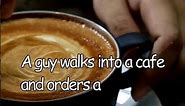 Coffee Pun #5 A guy walks into a cafe...