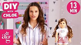 Chloe's Top 5 Favorite DIY Crafts For Your Doll | AG Doll DIY | American Girl