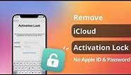 [2 Ways] How to Remove iCloud Activation Lock without Apple ID and Password 2023