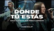 Coalo Zamorano - Donde Tú Estás ft. Rebeca Zamorano (Video Oficial)