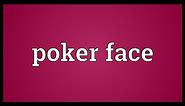 Poker face Meaning