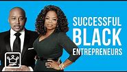 10 Most Successful Black Entrepreneurs