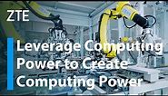 ZTE | Leverage Computing Power to Create Computing Power