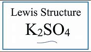How to Draw the Lewis Dot Structure for K2SO4: Potassium sulfate