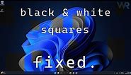 How to Fix Black and White Squares on the Computer Screen