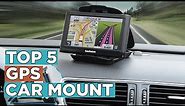 Top 5 Best GPS Car Mounts