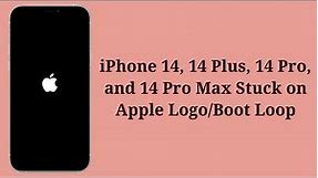 iPhone 14, 14 Plus, 14 Pro, 14 Pro Max Stuck on Apple Logo/Boot Loop (Fixed)