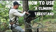 Climbing Tree Stand- How to use, a complete guide start to finish