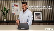 Meet the Epson Perfection® V19 II Color Photo and Document Flatbed Scanner